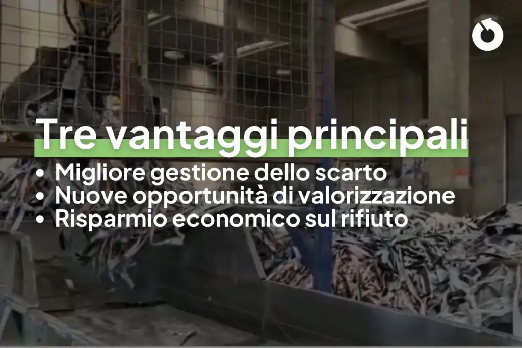 Grafica con scritto "Tre vantaggi principali: migliore gestione dello scarto, nuove opportunit&agrave; di valorizzazione e risparmio economico sul rifiuto."