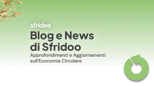 Blog Sfridoo – Approfondimenti B2B su economia circolare e marketplace dei rifiuti